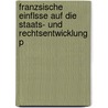 Franzsische Einflsse Auf Die Staats- Und Rechtsentwicklung P door Ernst Von Meier