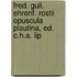 Fred. Guil. Ehrenf. Rostii Opuscula Plautina, Ed. C.H.A. Lip