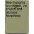 Free Thoughts On Religion, The Church And National Happiness