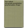 Free-Radical Retrograde-Precipitation Polymerization (Frrpp) door Gerard Caneba