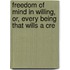 Freedom of Mind in Willing, Or, Every Being That Wills a Cre