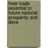 Freer Trade Essential to Future National Prosperity and Deve by David Ames Wells