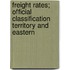 Freight Rates; Official Classification Territory and Eastern