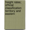 Freight Rates; Official Classification Territory and Eastern door Charles Curtice McCain