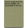 French Stage and the French People, as Illustrated in the Me door Joseph Abraham B�Nard