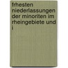 Frhesten Niederlassungen Der Minoriten Im Rheingebiete Und I door Adolf Koch