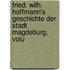 Fried. Wilh. Hoffmann's Geschichte Der Stadt Magdeburg, Volu