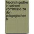 Friedrich Gedike in Seinem Verhltnisse Zu Den Pdagogischen B