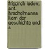 Friedrich Ludew. Ant. Hrschelmanns Kern Der Geschichte Und S