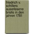 Friedrich V. Schillers Auserlesene Briefe in Den Jahren 1781