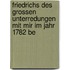 Friedrichs Des Grossen Unterredungen Mit Mir Im Jahr 1782 Be