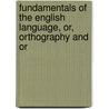 Fundamentals of the English Language, Or, Orthography and Or door Frank Buren Van Irish