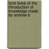 Fyrst Boke of the Introduction of Knowledge Made by Andrew B door Milton Barnes
