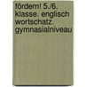 Fördern! 5./6. Klasse. Englisch Wortschatz. Gymnasialniveau door Onbekend