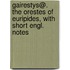 Gairestys@. The Orestes Of Euripides, With Short Engl. Notes