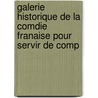 Galerie Historique de La Comdie Franaise Pour Servir de Comp door Edmond-Denis Manne
