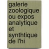 Galerie Zoologique Ou Expos Analytique Et Synthtique de L'Hi door Adrien Antelme