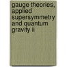 Gauge Theories, Applied Supersymmetry And Quantum Gravity Ii door Onbekend