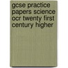 Gcse Practice Papers Science Ocr Twenty First Century Higher door Onbekend