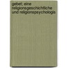 Gebet; Eine Religionsgeschichtliche Und Religionspsychologis door Friedrich Heiler