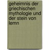 Geheimnis Der Griechischen Mythologie Und Der Stein Von Lemn door Konrad Schmidt