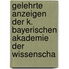 Gelehrte Anzeigen Der K. Bayerischen Akademie Der Wissenscha by Wisse Königlich Bayer