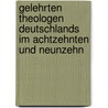 Gelehrten Theologen Deutschlands Im Achtzehnten Und Neunzehn by Heinrich D�Ring