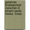 Gelehrter Briefwechsel Zwischen D. Johann Jacob Reiske, Mose by Moses Mendelssohn