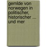 Gemlde Von Norwegen in Politischer, Historischer ... Und Mer door Peter Treschow-Hanson