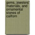 Gems, Jewelers' Materials, and Ornamental Stones of Californ