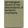 Genealogical Record of the Descendants of Benjamin Chamberla door Abraham James Fretz