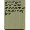 Genealogical Record of the Descendants of John and Mary Palm door Lewis Palmer