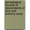 Genealogical Records of Descendants of John and Anthony Emer door Rufus Emery