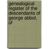 Genealogical Register of the Descendants of George Abbot, of door Ephraim Abbot
