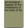 Genealogical Register of the Inhabitants of the Town of Litc door George Catlin Woodruff