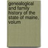 Genealogical and Family History of the State of Maine, Volum