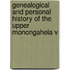Genealogical and Personal History of the Upper Monongahela V