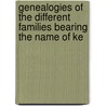 Genealogies of the Different Families Bearing the Name of Ke door Onbekend