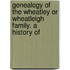 Genealogy of the Wheatley or Wheatleigh Family. a History of