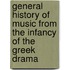 General History of Music from the Infancy of the Greek Drama