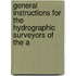 General Instructions for the Hydrographic Surveyors of the A
