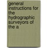General Instructions for the Hydrographic Surveyors of the A door Dept Great Britain.
