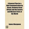 General Plan for a Mail Communication by Steam, Between Grea door James MacQueen