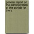General Report on the Administration of the Punjab for the Y