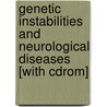 Genetic Instabilities And Neurological Diseases [with Cdrom] door Tetsuo Ashizawa