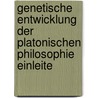 Genetische Entwicklung Der Platonischen Philosophie Einleite by Franz Susemihl