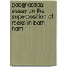 Geognostical Essay On the Superposition of Rocks in Both Hem door Professor Alexander Von Humboldt
