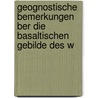 Geognostische Bemerkungen Ber Die Basaltischen Gebilde Des W door Christian Keferstein