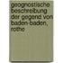 Geognostische Beschreibung Der Gegend Von Baden-Baden, Rothe