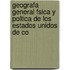 Geografa General Fsica y Poltica de Los Estados Unidos de Co